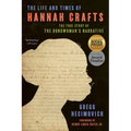The Life and Times of Hannah Crafts: The True Story of the Bondwoman's Narrative