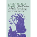 Green Hills of Magic: West Virginia Folktales from Europe