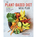 The Plant-Based Diet Meal Plan: A 3-Week Kickstart Guide to Eat & Live Your Best
