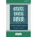 Stuff That's Loud: A Teen's Guide to Unspiraling When OCD Gets Noisy [Standard Large Print]