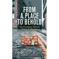 From a Place to Behold: The Goodman Theatre Stories Collection