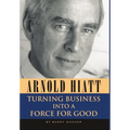 Arnold Hiatt: Turning Business Into a Force for Good