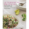 Autoimmune Protocol Simple: 150 Nourishing Anti-Inflammatory Recipes for Healing