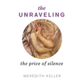 The Unraveling: The Price of Silence