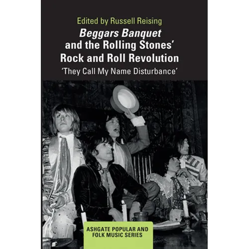 Beggars Banquet and the Rolling Stones' Rock and Roll Revolution: 'They Call My Name Disturbance'