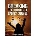 Breaking the Shackles of Family Curses: Deliverance from the Curses of Life