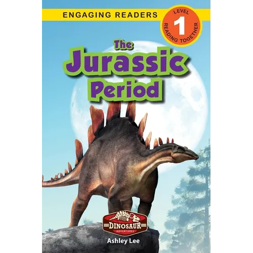 The Jurassic Period: Dinosaur Adventures (Engaging Readers, Level 1)