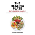 The Healing Plate: Eat Yourself Healthy