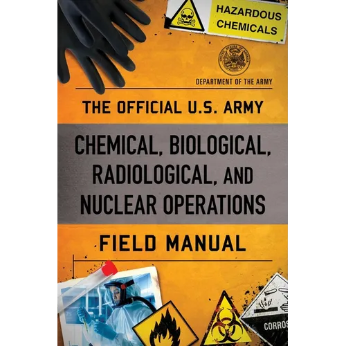 Official U.S. Army Chemical, Biological, Radiological, and Nuclear Operations Field Manual