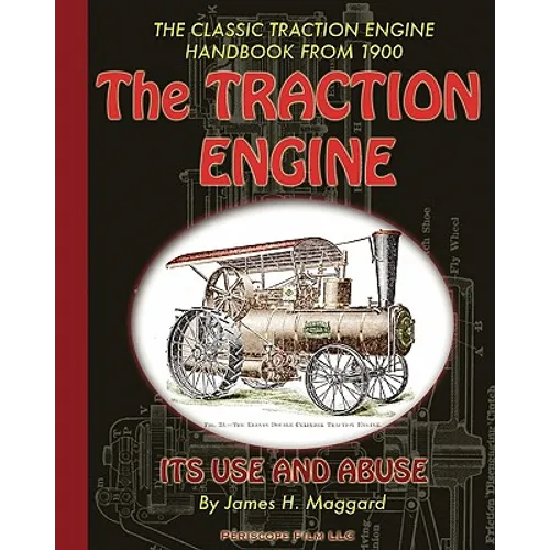 The Traction Engine Its Use and Abuse