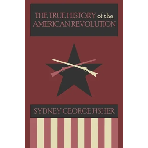 The True History of the American Revolution, Modernized Edition