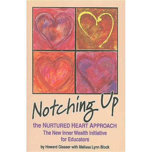 Notching Up the Nurtured Heart Approach: The New Inner Wealth Initiative for Educators