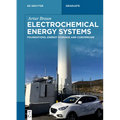 Electrochemical Energy Systems: Foundations, Energy Storage and Conversion
