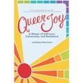 Queer Joy: A Mosaic of Self-Love, Community, and Resistance