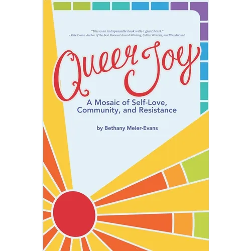 Queer Joy: A Mosaic of Self-Love, Community, and Resistance