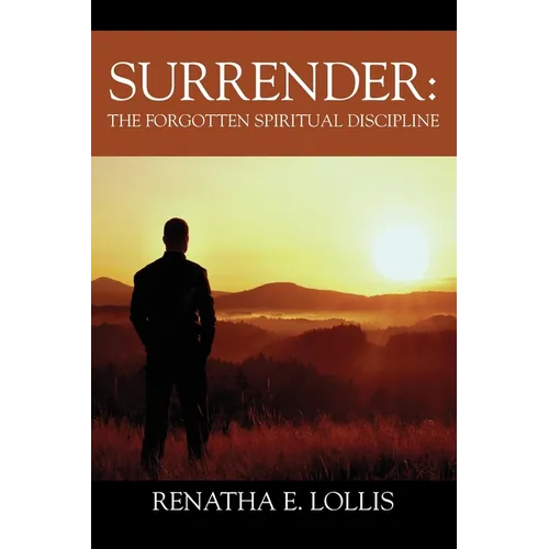 Surrender: The Forgotten Spiritual Discipline
