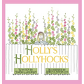 Holly's Hollyhocks