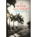 The House on G Street: A Cuban Family Saga