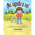 ¡No significa no!: Ensenandoles Limites Personales, Respeto y Consentimiento a Los Ninos; Empoderandolos Mediante El Respeto de Sus Decis