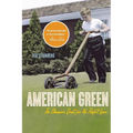 American Green: The Obsessive Quest for the Perfect Lawn
