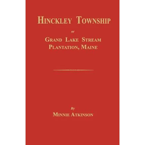 Hinckley Township; Or Grand Lake Stream Plantation [Maine]