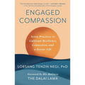 Engaged Compassion: Seven Practices to Cultivate Resilience, Connection, and a Joyous Life