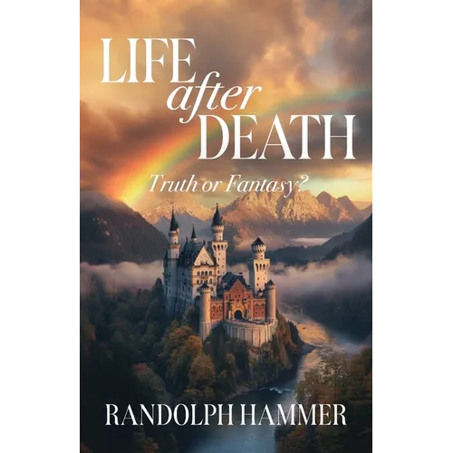 Life After Death: True or Fantasy?