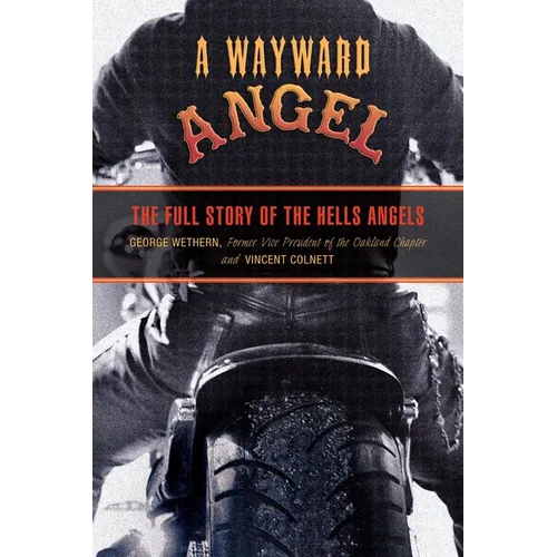 Wayward Angel: The Full Story Of The Hells Angels