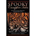 Spooky Campfire Tales: Hauntings, Strange Happenings, and Supernatural Lore
