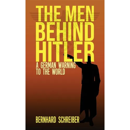 The Men Behind Hitler: A German Warning to the World