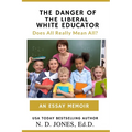 The Danger of the Liberal White Educator: Does All Really Mean All?