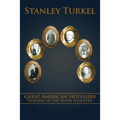 Great American Hoteliers: Pioneers of the Hotel Industry