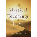 The Mystical Teachings of Jesus