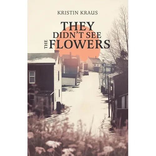 They Didn't See the Flowers
