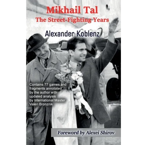 Mikhail Tal: The Street-Fighting Years