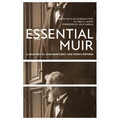 Essential Muir (Revised): A Selection of John Muir's Best (and Worst) Writings