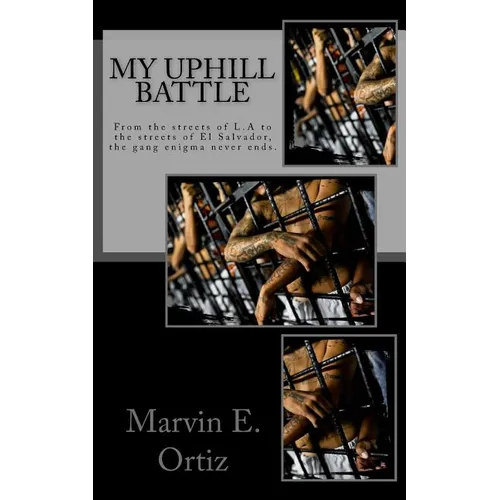 My Uphill Battle: A story about a former L.A gang member that all he seeks is the path of peace upon his release from prison, and deport