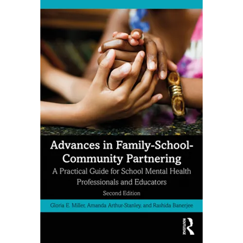 Advances in Family-School-Community Partnering: A Practical Guide for School Mental Health Professionals and Educators