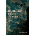 Resilient by Nature: A Memoir of Curing Chronic Lyme Disease
