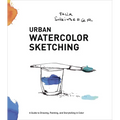 Urban Watercolor Sketching: A Guide to Drawing, Painting, and Storytelling in Color