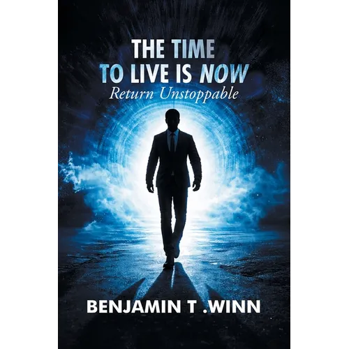 The Time to Live is Now: Return Unstoppable