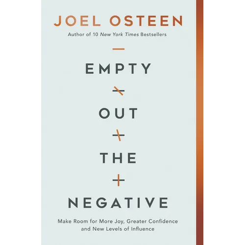 Empty Out the Negative: Make Room for More Joy, Greater Confidence, and New Levels of Influence