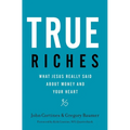 True Riches: What Jesus Really Said about Money and Your Heart