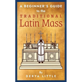 A Beginner's Guide to the Traditional Latin Mass