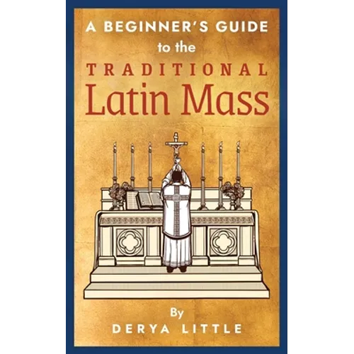 A Beginner's Guide to the Traditional Latin Mass
