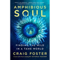 Amphibious Soul: Finding the Wild in a Tame World
