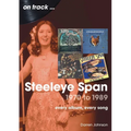 Steeleye Span 1970 to 1989: Every Album, Every Song