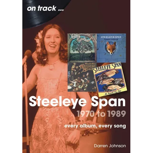 Steeleye Span 1970 to 1989: Every Album, Every Song