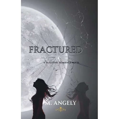Fractured: a YA Gothic Romance Novel