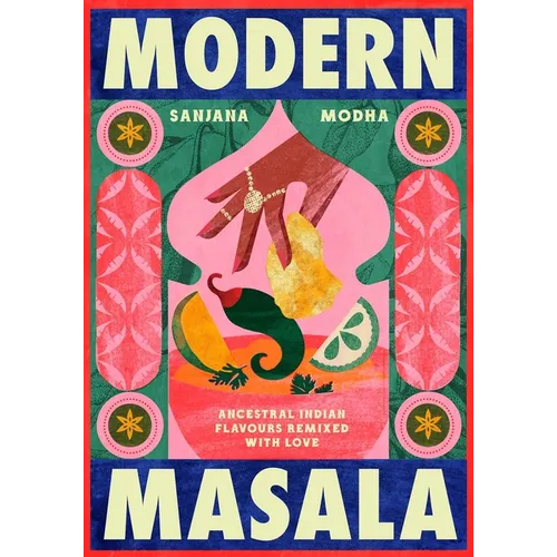 Modern Masala: Ancestral Indian Flavours, Remixed with Love